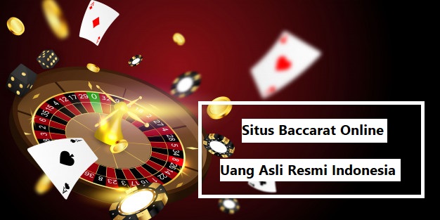 Situs Baccarat Online Uang Asli Resmi Indonesia